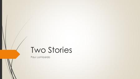 Two Stories Paul Lombardo. A Tale of Two Companies  Experiences at both companies  Comparison between the two companies  What makes a well-managed.