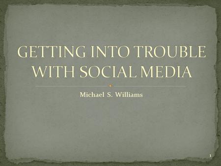 Michael S. Williams 1. “Gentlemen don’t read each other’s mail.” - Henry L. Stimson 2.