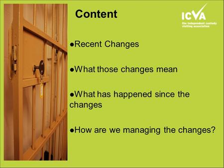 Content Recent Changes What those changes mean What has happened since the changes How are we managing the changes?