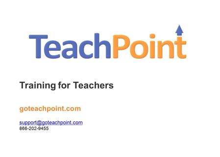 Training for Teachers goteachpoint.com 866-202-9455.