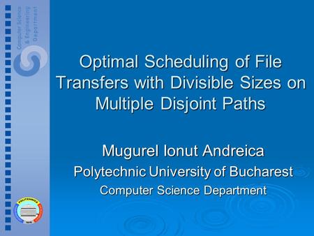 Optimal Scheduling of File Transfers with Divisible Sizes on Multiple Disjoint Paths Mugurel Ionut Andreica Polytechnic University of Bucharest Computer.