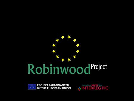 APPLICATION FORM OF ROBINWOOD SUBPROJECT SECOND STEP 1. The short listed Local Beneficiaries work together to create international partnerships and prepare.