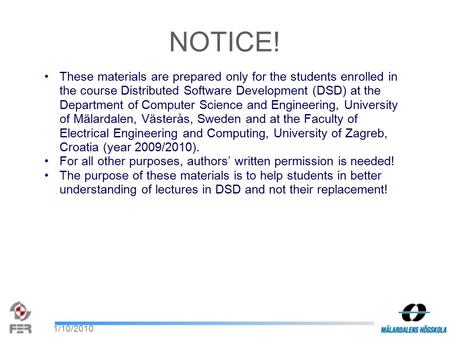 1/10/2010 These materials are prepared only for the students enrolled in the course Distributed Software Development (DSD) at the Department of Computer.