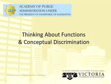 Thinking About Functions & Conceptual Discrimination Dr Rodney Dormer Victoria University of Wellington.