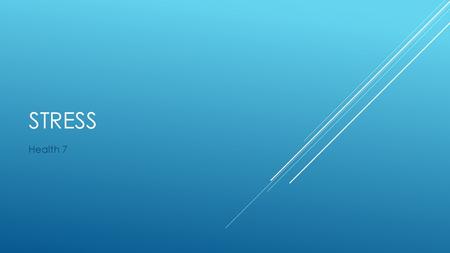 STRESS Health 7. WHAT IS STRESS?  Stress is physical, mental, or emotional strain in your life.  Certain situations or experiences cause people stress.