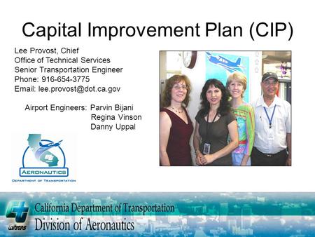 Capital Improvement Plan (CIP) Lee Provost, Chief Office of Technical Services Senior Transportation Engineer Phone: 916-654-3775