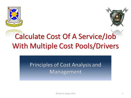 Calculate Cost Of A Service/Job With Multiple Cost Pools/Drivers © Dale R. Geiger 20111.