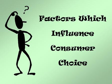 Factors Which Influence Consumer Choice