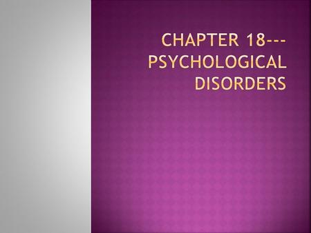  Behaviors patterns or mental process that cause serious personal suffering or interfere with a person’s ability to cope with everyday life.  1/3 of.