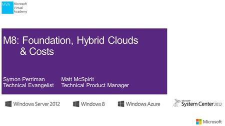 Microsoft Virtual Academy. Microsoft Virtual Academy Part 1 | Windows Server 2012 Hyper-V &. VMware vSphere 5.1 Part 2 | System Center 2012 SP1 & VMware’s.