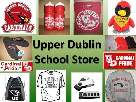 Upper Dublin School Store. Where is the School Store? Sales Window is to the right of the cafeteria Door – Located inside the cafeteria – To the left.