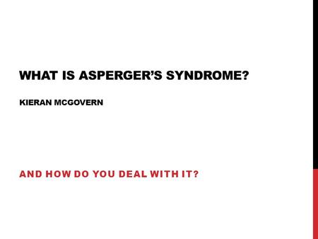 WHAT IS ASPERGER’S SYNDROME? KIERAN MCGOVERN AND HOW DO YOU DEAL WITH IT?