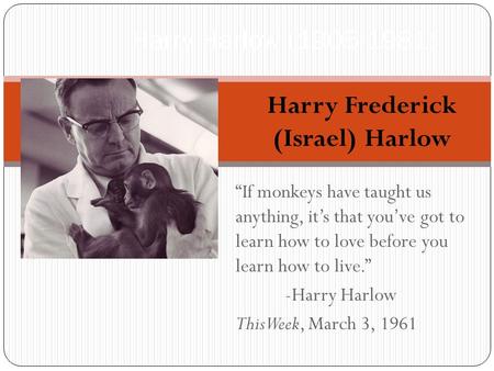 Harry Frederick (Israel) Harlow