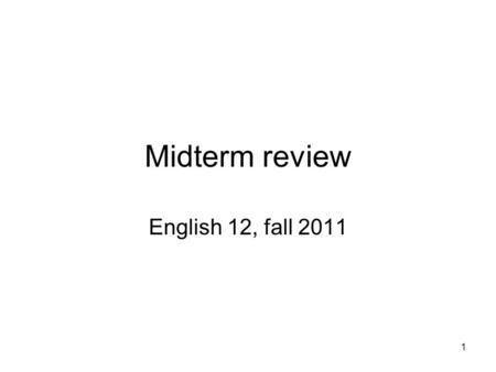 1 Midterm review English 12, fall 2011. 2 This king united England by encouraging the use of Old English as a common language Alfred the Great.