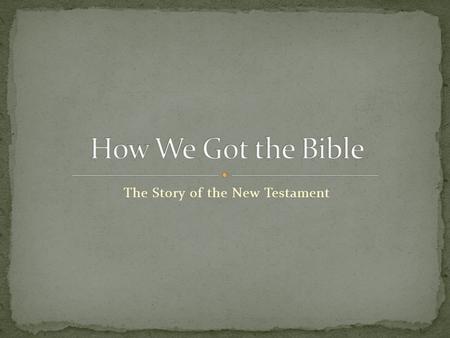 The Story of the New Testament. Scarcely had he entered the room, when, resuming our former conversation, he said: “And I, too, have read a Septuagint”….