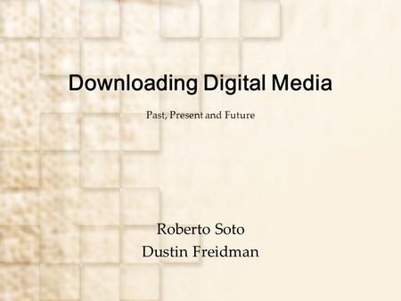 Downloading Digital Media