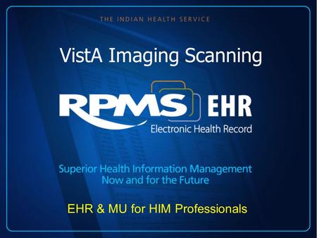 VistA Imaging Scanning EHR & MU for HIM Professionals.