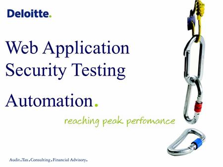 Web Application Security Testing Automation.. Copyright © 2008 Deloitte Touche Tohmatsu. All rights reserved.1 What types of automated testing are there?