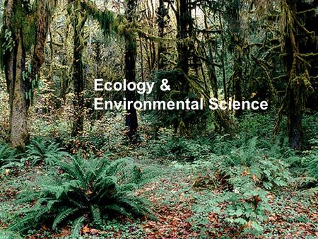 Ecology & Environmental Science. Definitions…. Ecology-the study of how organisms interact w/ each other & their physical environment Environmental science-adds.