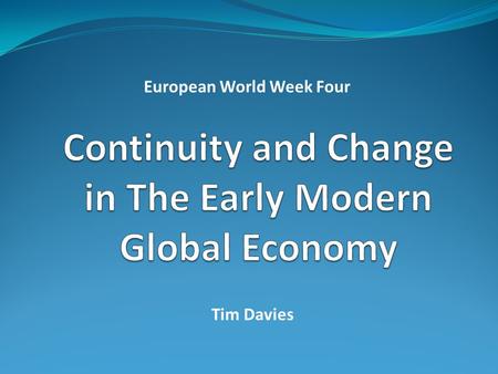 Continuity and Change in The Early Modern Global Economy