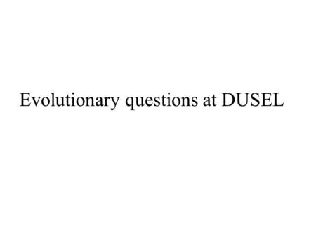 Evolutionary questions at DUSEL. overview Background: Recent progress in microbial evolution, comparative genomics, community genomics Some examples of.