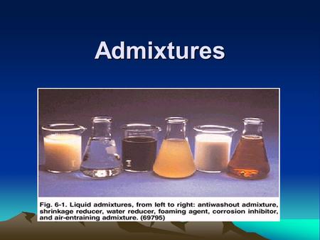 Admixtures.