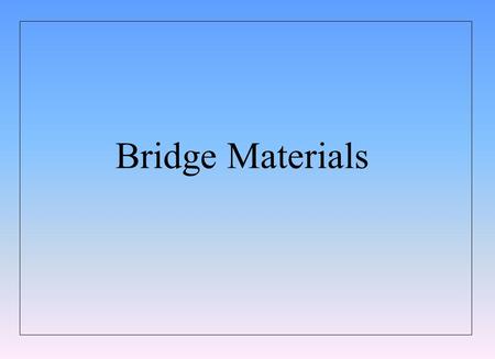 Bridge Materials. BRIDGE MATERIALS TECHNICAL STANDARDS BRANCH INTRODUCTION TO BRIDGES TRANSPORTATION Slide 2 A porous non-homogenous material that is.