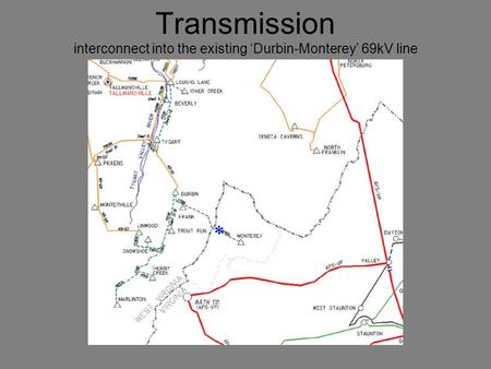 Transmission interconnect into the existing ‘Durbin-Monterey’ 69kV line 