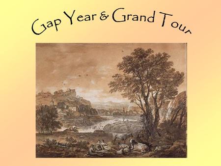 Gap Year & Grand Tour.