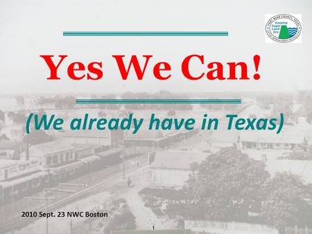 11 2010 Sept. 23 NWC Boston Yes We Can! (We already have in Texas)