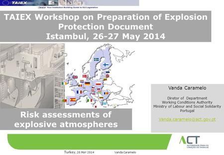 TÍTULO DA APRESENTAÇÃO 12 de Dezembro de 2008 Turkey, 26 MaY 2014 Vanda Caramelo TAIEX Workshop on Preparation of Explosion Protection Document Istambul,