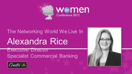 Alexandra Rice Executive Director Specialist Commercial Banking The Networking World We Live In.