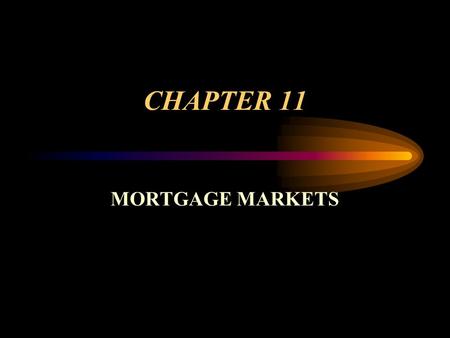 CHAPTER 11 MORTGAGE MARKETS.