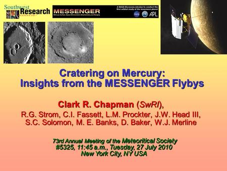 Clark R. Chapman ( SwRI ), R.G. Strom, C.I. Fassett, L.M. Prockter, J.W. Head III, S.C. Solomon, M. E. Banks, D. Baker, W.J. Merline Clark R. Chapman (