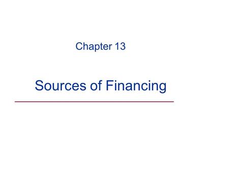 Chapter 13 Sources of Financing ____________________________.