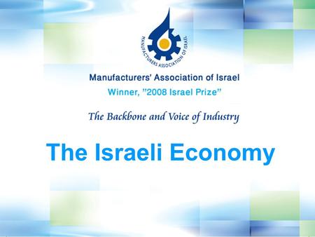 The Israeli Economy. The Israeli Economy - 2009 Facts & Figures GDP ($Billion) 195.8 Population (7/2010, Million) 7.6 GDP per capita (2008, $ PPP) 27,900.