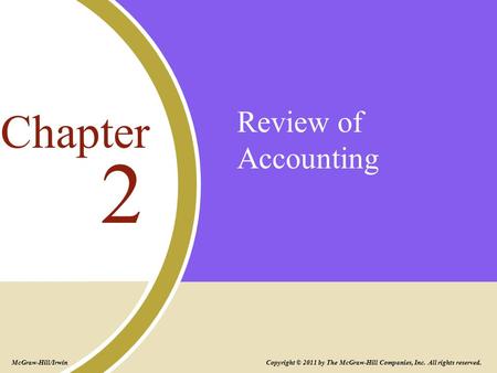 Review of Accounting 2 Chapter Copyright © 2011 by The McGraw-Hill Companies, Inc. All rights reserved. McGraw-Hill/Irwin.