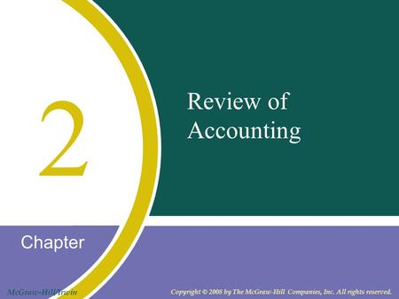 Chapter McGraw-Hill/Irwin Copyright © 2008 by The McGraw-Hill Companies, Inc. All rights reserved. Review of Accounting 2.