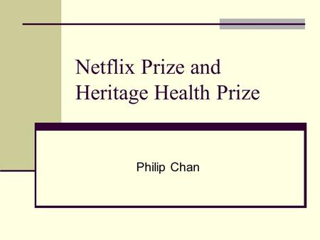 Netflix Prize and Heritage Health Prize Philip Chan.