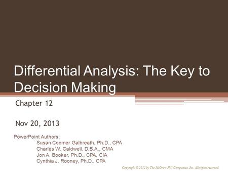 PowerPoint Authors: Susan Coomer Galbreath, Ph.D., CPA Charles W. Caldwell, D.B.A., CMA Jon A. Booker, Ph.D., CPA, CIA Cynthia J. Rooney, Ph.D., CPA Copyright.