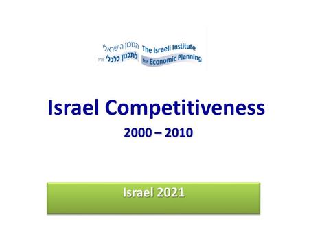 2000 – 2010 Israel Competitiveness 2000 – 2010 Israel 2021.