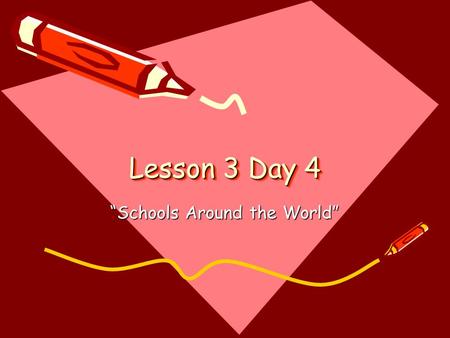 Lesson 3 Day 4 “Schools Around the World”. Question of the Day What do you like to do after school? After school, I like to ________. (write at least.