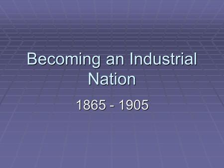 Becoming an Industrial Nation 1865 - 1905 What are some inventions that have recently come out that have changed the way people live their lives?