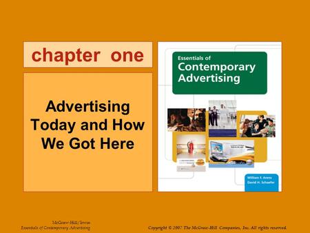 Chapter one Advertising Today and How We Got Here McGraw-Hill/Irwin Essentials of Contemporary Advertising Copyright © 2007 The McGraw-Hill Companies,