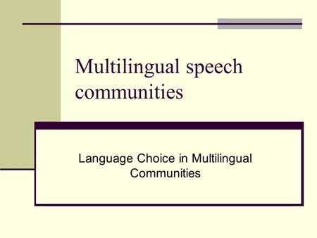 Multilingual speech communities