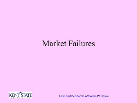 Law and Economics-Charles W. Upton Market Failures.