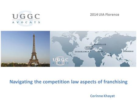 Navigating the competition law aspects of franchising 2014 UIA Florence Corinne Khayat.