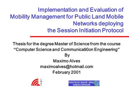 Implementation and Evaluation of Mobility Management for Public Land Mobile Networks deploying the Session Initiation Protocol Thesis for the degree Master.