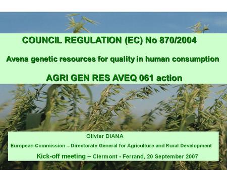 COUNCIL REGULATION (EC) No 870/2004 COUNCIL REGULATION (EC) No 870/2004 Avena genetic resources for quality in human consumption Avena genetic resources.