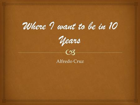 Alfredo Cruz.      When you walk outside what’s the first thing you notice, People, Buildings or Nature. I always notice how things are put together.